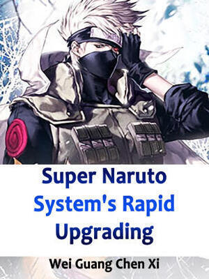 Super Naruto System's Rapid Upgrading