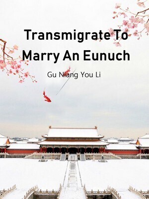 Transmigrate To Marry An Eunuch