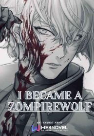 I Became A Zompirewolf