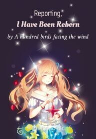 Reporting, I Have Been Reborn