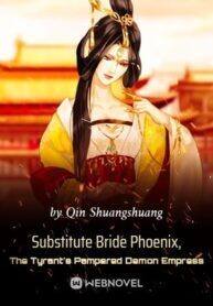 Substitute Bride Phoenix, The Tyrant's Pampered Demon Empress