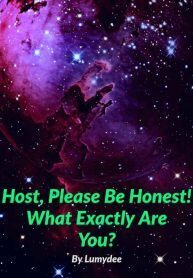 Host, Please Be Honest! What Exactly Are You?