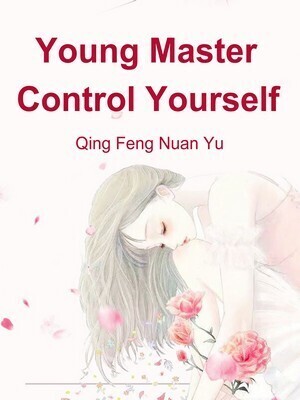 Young Master, Control Yourself
