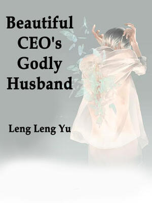 Beautiful CEO's Godly Husband