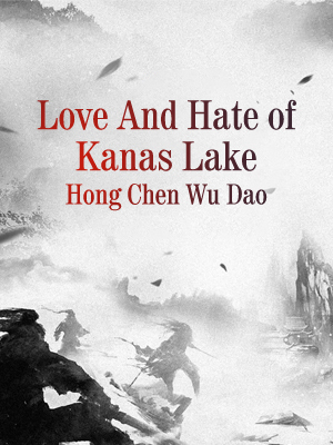 Love And Hate of Kanas Lake