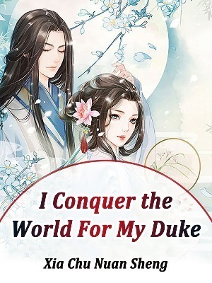 I Conquer the World For My Duke