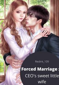 Forced Marriage: CEO's Sweet Little Wife
