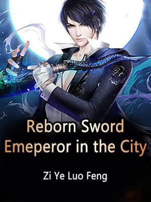 Reborn Sword Emeperor in the City