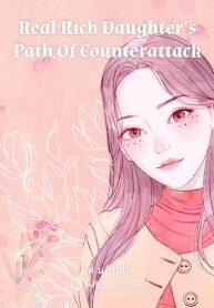 Real Rich Daughter's Path Of Counterattack