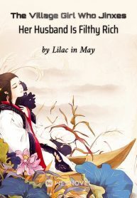 The Village Girl Who Jinxes Her Husband Is Filthy Rich