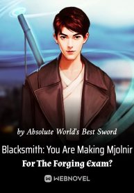 Blacksmith: You Are Making Mjolnir For The Forging Exam?