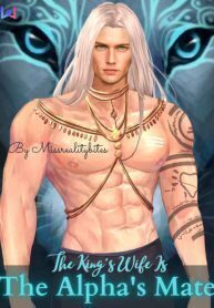 The King's Wife Is The Alpha's Mate