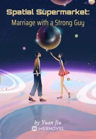 Spatial Supermarket: Period Transmigration and Marriage with a Strong Guy