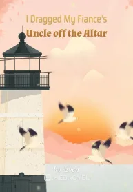 I Dragged My Fiance's Uncle off the Altar