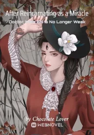 After Reincarnating as a Miracle Doctor, Miss Shi Is No Longer Weak
