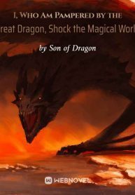 I, Who Am Pampered By The Great Dragon, Shock The Magical World