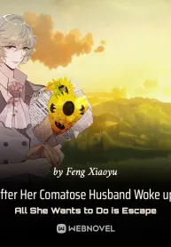 After Her Comatose Husband Woke up, All She Wants to Do is Escape