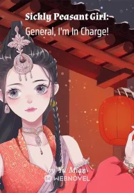 Sickly Peasant Girl: General, I'm In Charge!