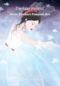 The Fake Heiress' Seven Brothers Pampers Her