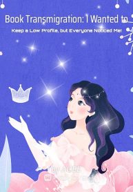 Book Transmigration: I Wanted to Keep a Low Profile, but Everyone Noticed Me!