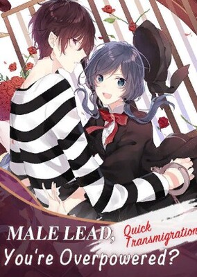 Quick Transmigration: Male Lead, You're Overpowered