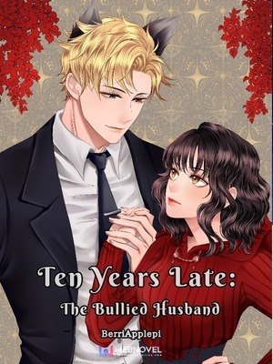 Ten Years Late: The Bullied Husband