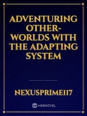 Adventuring Other-Worlds with the Adapting System