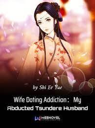 Wife Doting Addiction：My Abducted Tsundere Husband