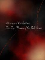Rebirth and Retribution: Two Flowers of the Red Moon
