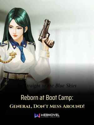 Reborn at Boot Camp: General, Don't Mess Around