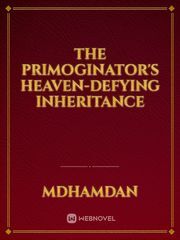 The Primoginator's heaven-defying inheritance