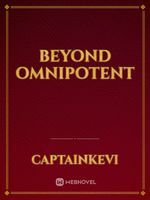 Beyond Omnipotent