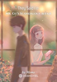 They Said I'm Mr. Gu's Scandalous Affair